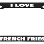 i love french fries license plate holder