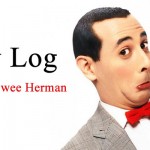 My Log, by Pee-wee Herman